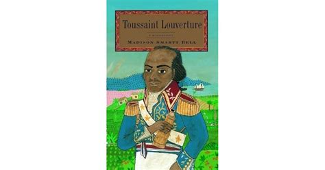 Toussaint Louverture: A Biography by Madison Smartt Bell