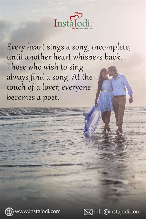 Every heart sings a song, incomplete, until another heart whispers back. Those who wish to sing ...