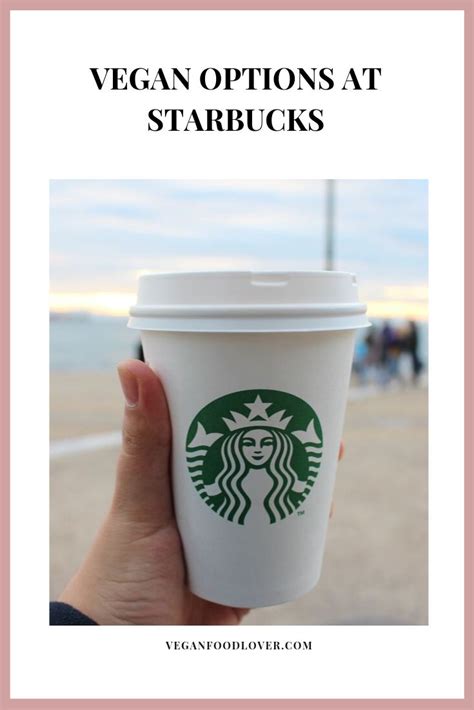 Vegan Options at Starbucks: Here's What You Can Enjoy | Vegan options ...