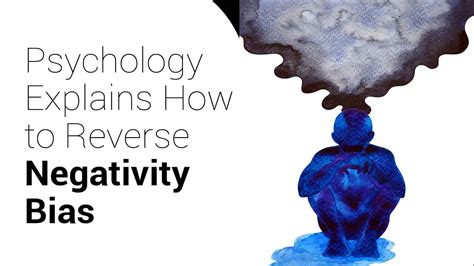 Psychology Explains How to Reverse Negativity Bias | 7 Minute Read