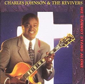 We Cannot Stand Alone by Charles Johnson & Revivers - Amazon.com Music