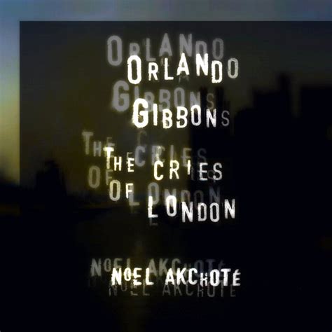 Orlando Gibbons - The Cries Of London, The Short Service, Hymns ...