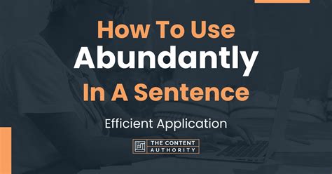 How To Use "Abundantly" In A Sentence: Efficient Application