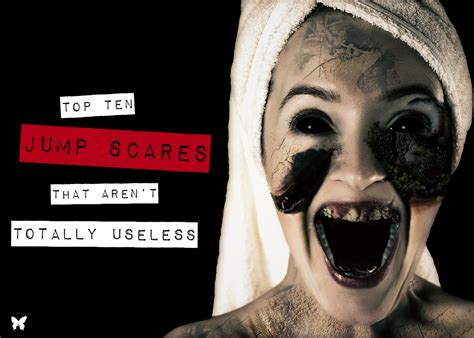 Top 10 Jump Scares (That Aren’t Totally Useless) - Morbidly Beautiful