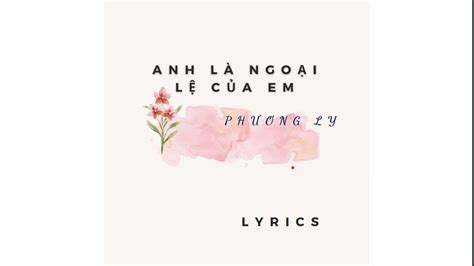 Anh Là Ngoại Lệ Của Em - Phương Ly | Lyrics - YouTube