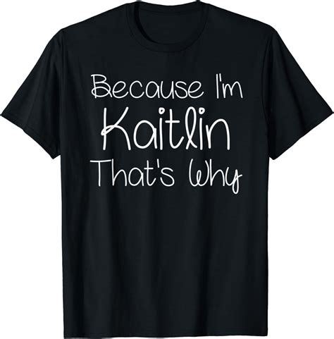 Amazon.com: KAITLIN Funny Personalized Birthday Women Name Gift Idea T-Shirt : Clothing, Shoes ...