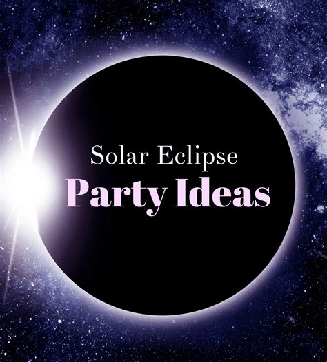 Solar Eclipse Party Ideas - Josee Malissa