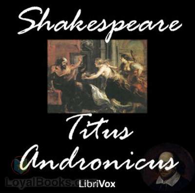 Titus Andronicus by William Shakespeare - Free at Loyal Books