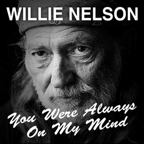 You Were Always on My Mind by Willie Nelson on Amazon Music - Amazon.co.uk