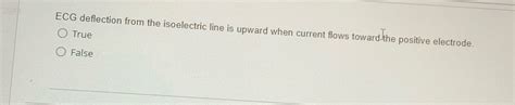 [Solved] ECG deflection from the isoelectric line is upward when current... | Course Hero