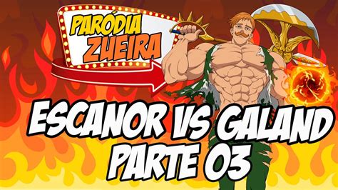 ESCANOR VS GALAND PARTE 03 - YouTube