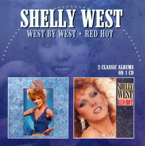 Shelly West – West By West + Red Hot (2014, CD) - Discogs