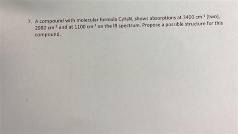 Solved 7. A compound with molecular formula C3H9N, shows | Chegg.com
