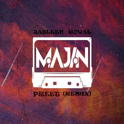 Stream Jasleen Royal - Preet (MAJIN Remix) | LoFi | Hip-Hop (Free DL) by MAJIN | Listen online ...