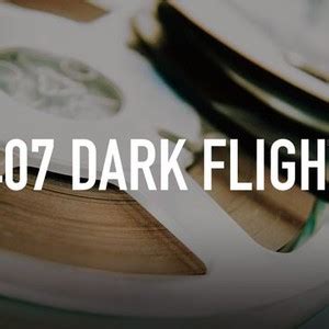 407 Dark Flight - Rotten Tomatoes