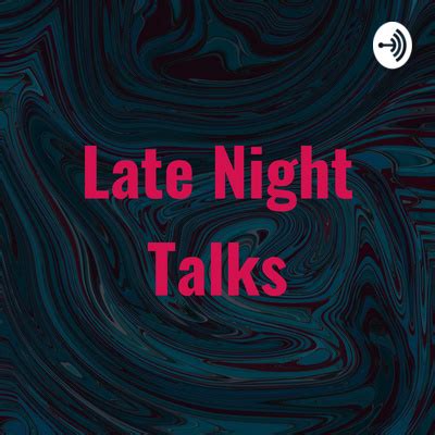 Late Night Talks • A podcast on Spotify for Podcasters