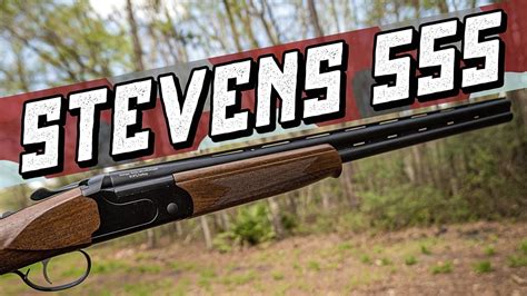 Stevens by Savage 555 | 12 Gauge Over-Under Shotgun Review