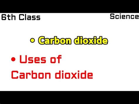 Carbon Dioxide , uses of carbon dioxide - 6th Class Science - YouTube