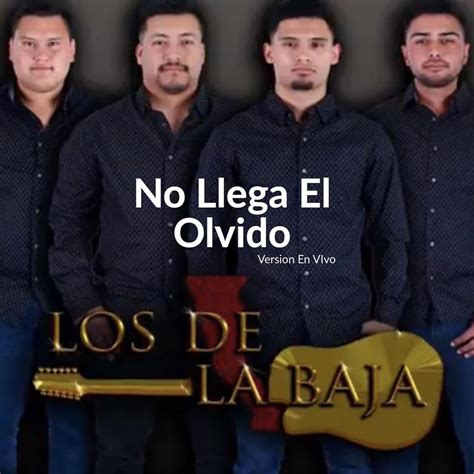 No Llega El Olvido by Los De La Baja: Listen on Audiomack