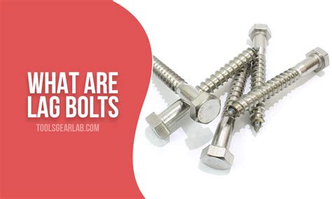 What Are Lag Bolts? A Comprehensive Guide - ToolsGearLab