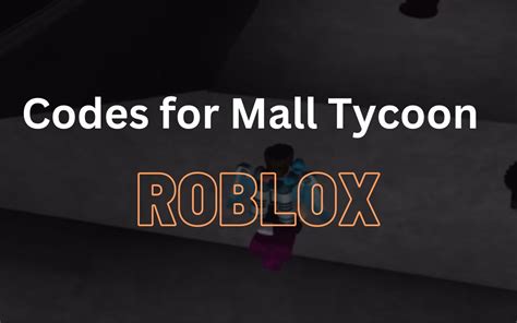 Codes for Mall Tycoon Roblox