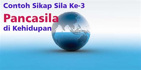 √ 10 Contoh Sikap Sila Ke-3 Pancasila dalam Kehidupan Sehari-Hari | DosenPPKN.com