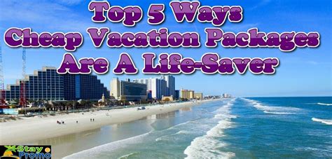 Top 5 Ways Cheap Vacation Packages Are A Life-Saver | StayPromo | Stay ...