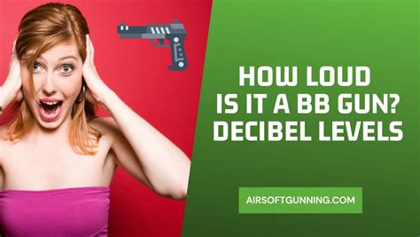 How Loud is a BB Gun: Exploring the Decibel Level of Airguns - AirsoftGunning