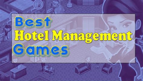 Best Hotel Management Games For Learning and Fun – SOEG Consulting