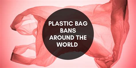 Plastic Bag Bans Around The World - Are They Truly Effective?