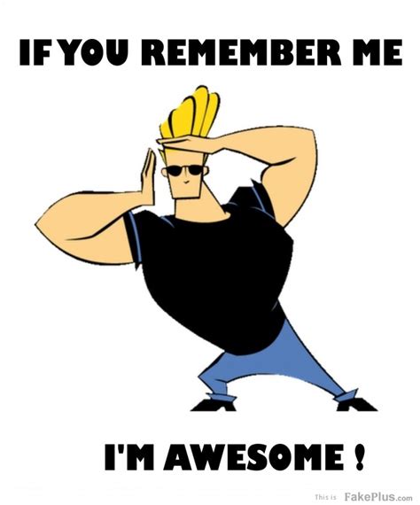 Johnny Bravo Quotes About Life. QuotesGram