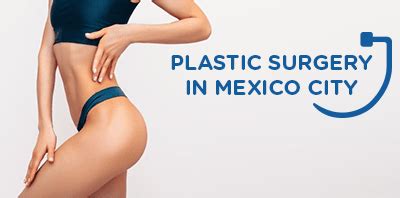 Plastic Surgery Procedures In Mexico City | Medical Tourism Mexico