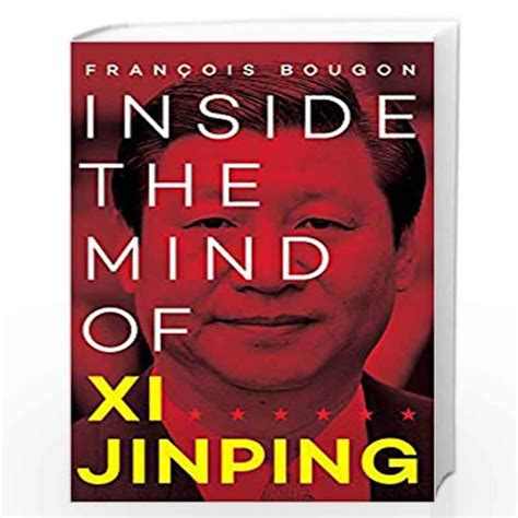 Inside the Mind of Xi Jinping by Francois Bougon-Buy Online Inside the ...