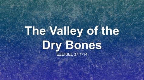 The Valley of the Dry Bones Sermon by Sermon Research Assistant ...