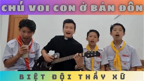 CHÚ VOI CON Ở BẢN ĐÔN | Biệt đội Thầy xứ | Super Quoc - YouTube