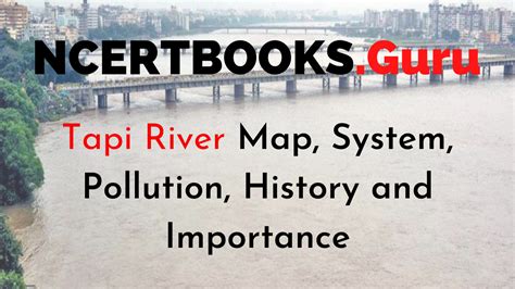 Tapi River | Tapi River Map, System, Pollution, History and Importance ...