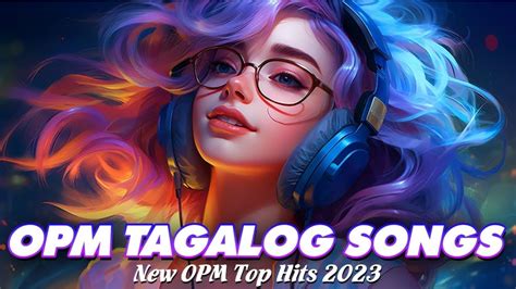 OPM Songs 2023 ~ Best Filipino Music 2023 ~ OPM Music Playlist 2023 ...