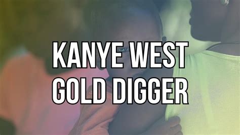 Kanye West - Gold Digger (Lyrics) - YouTube