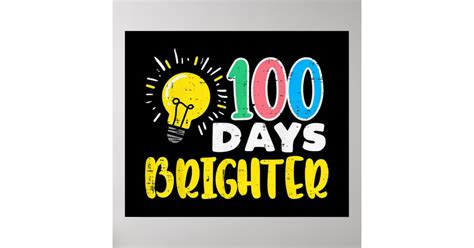 100 Days Brighter Poster | Zazzle