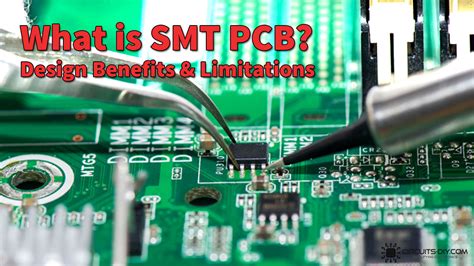 What is SMT PCB? | Design Benefits and Limitations of Using SMT PCBA