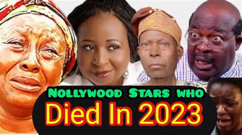 So Sad 💔😭 Top Nollywood Actors And Actresses Who Died In 2023 - YouTube