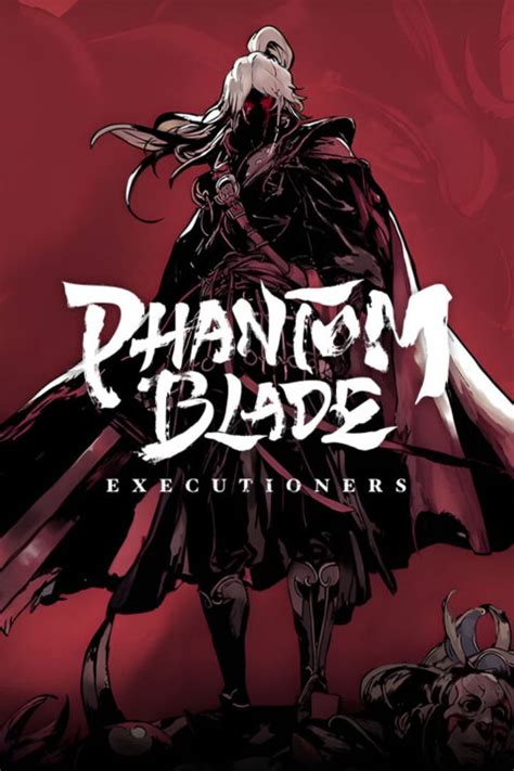 Phantom Blade: Executioners - Gematsu