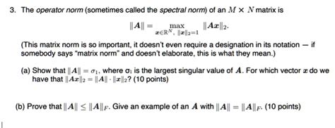 SOLVED: The operator norm (sometimes called the spectral norm) of an M X Nmatrix is IAI max ...