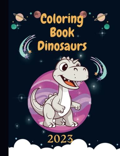 Coloring Book Dinosaurs 2023: Fun And Easy Coloring Pages for Kids Ages 3-5 by Samantha Dory ...