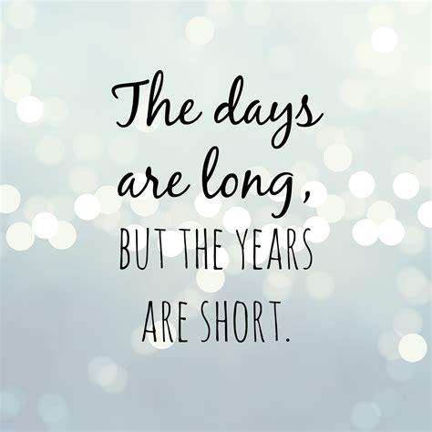 The days are long, but the years are short. #momlife | Inspirational words, Short quotes, Mommy life