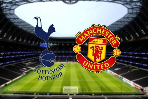 Tottenham vs Manchester United LIVE: Latest team news, predictions ...