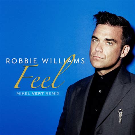 Stream Robbie Williams - Feel (Mikel Vert Remix) by Mikel Vert | Listen ...