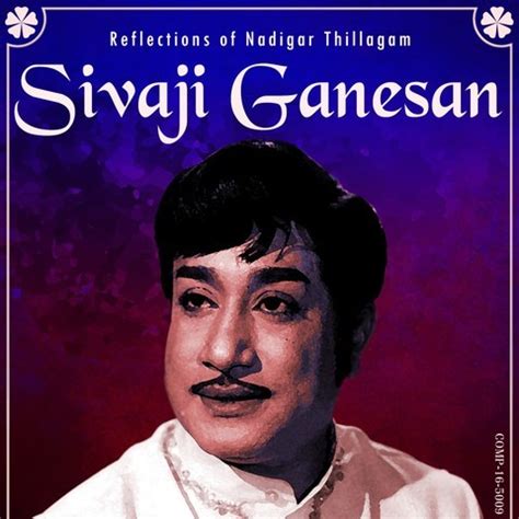 Reflections of Nadigar Thillagam - Sivaji Ganesan Songs Download: Reflections of Nadigar ...