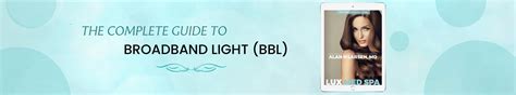 Broadband Light (BBL) Essential Guide | LUX Med Spa in Atlanta, GA