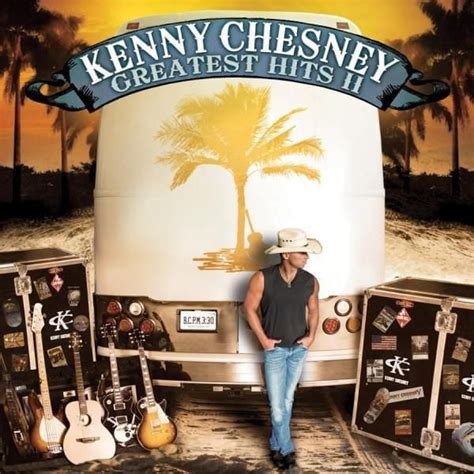 Kenny Chesney - Greatest Hits II Lyrics and Tracklist | Genius